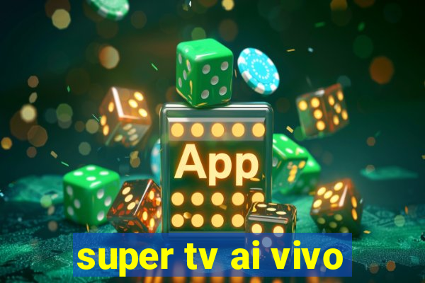 super tv ai vivo